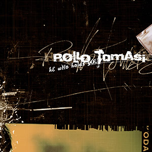 ROLLO TOMASI - 'He Who Holds You' CDEP